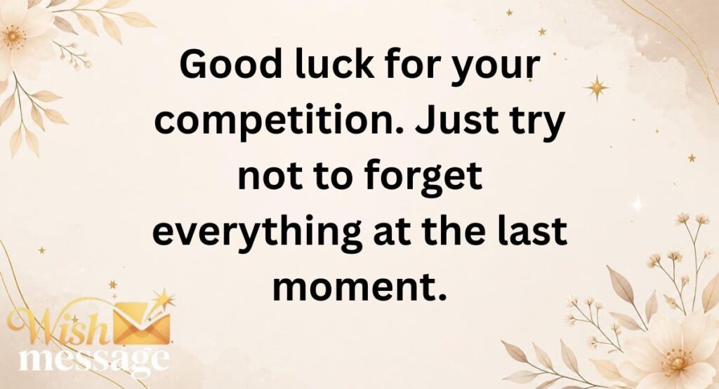 Funny Good Luck Wishes for Competition