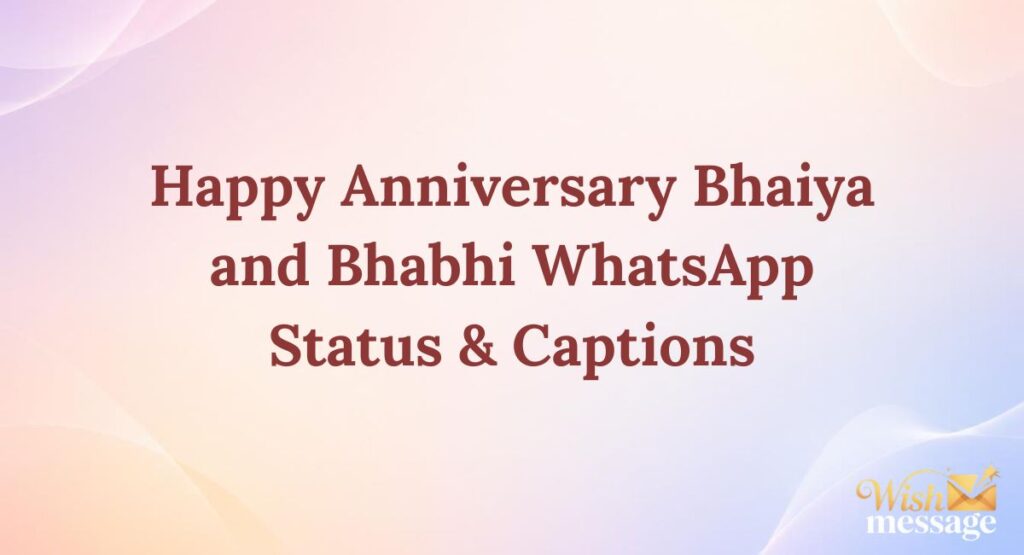 Happy Anniversary Bhaiya and Bhabhi WhatsApp Status & Captions
