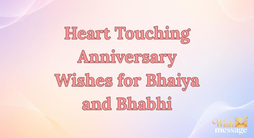 Heart Touching Anniversary Wishes for Bhaiya and Bhabhi