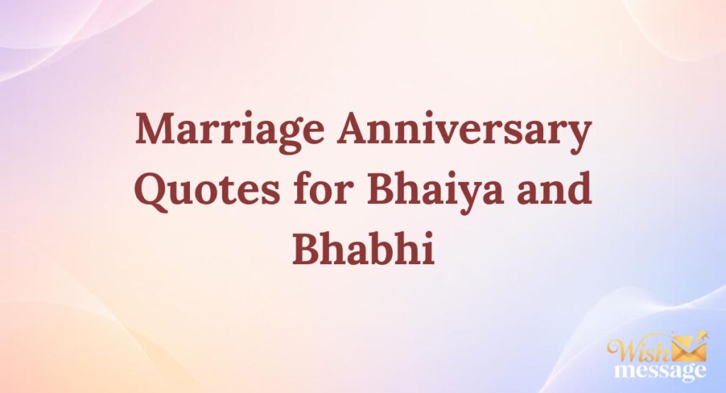 Marriage Anniversary Quotes for Bhaiya and Bhabhi