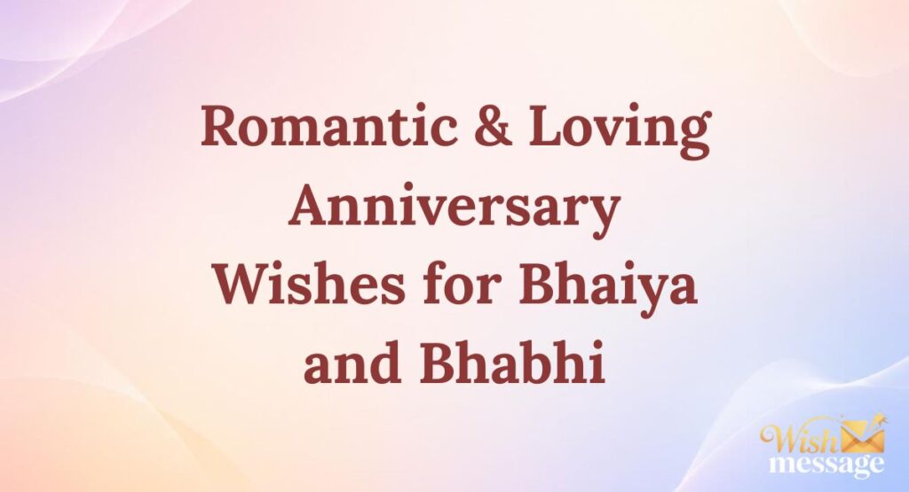 Romantic & Loving Anniversary Wishes for Bhaiya and Bhabhi