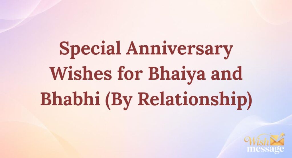 Special Anniversary Wishes for Bhaiya and Bhabhi (By Relationship)