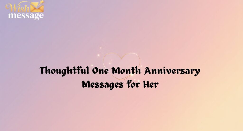 Thoughtful One Month Anniversary Messages for Her