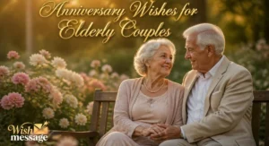 120+ Heartwarming Anniversary Wishes for Elderly Couples (Respectful & Emotional)
