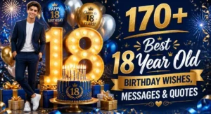 170+ Best 18 Year Old Birthday Wishes, Messages & Quotes