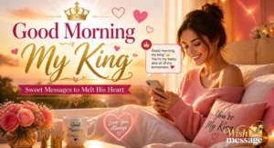 260+ Good Morning My King Messages to Melt His Heart