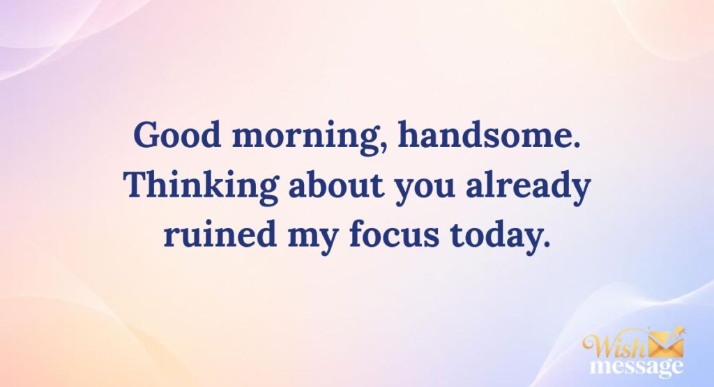 Flirty Good Morning Messages for Him