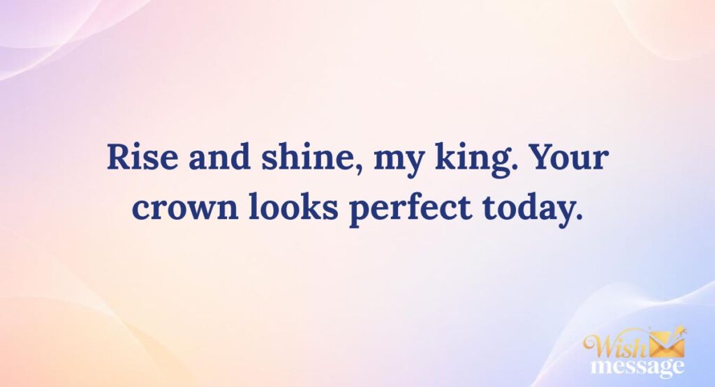 Romantic Good Morning Messages for Your King