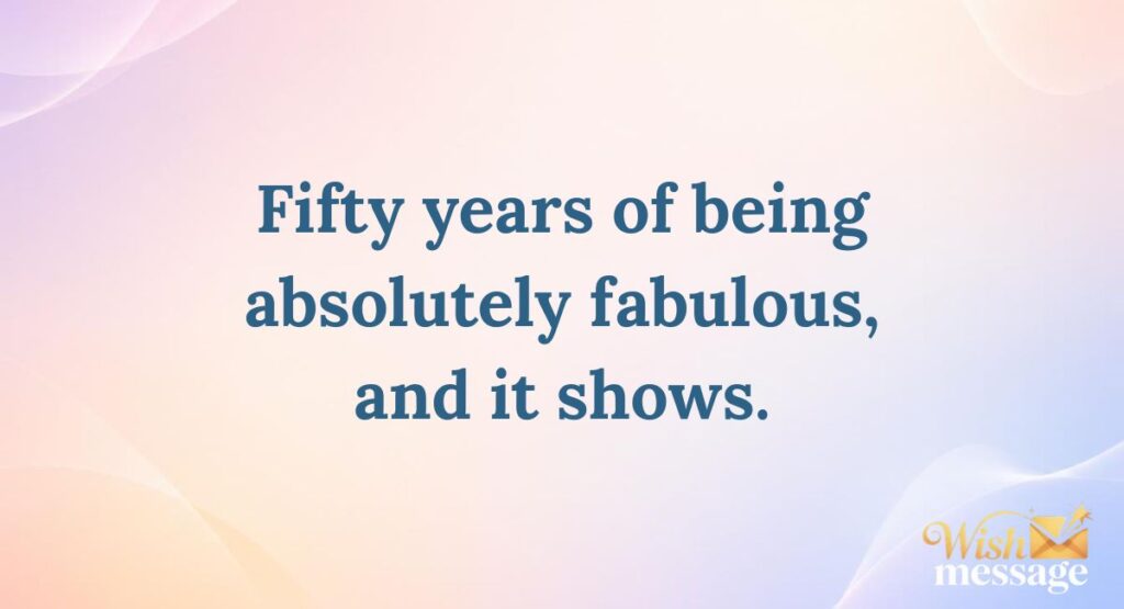 Short 50 Year Old Birthday Sayings (Quick & Memorable)