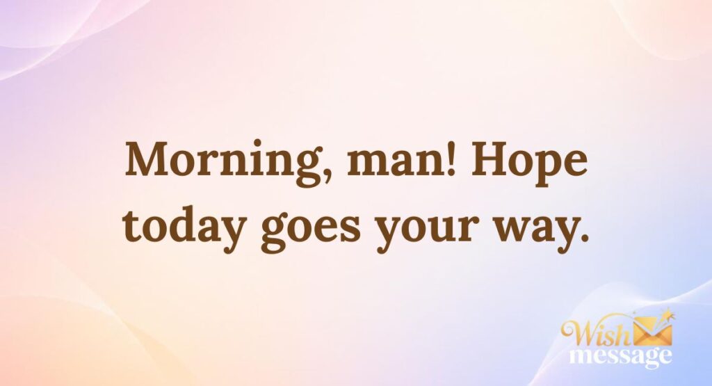 Good Morning Messages for Him (Male Friend)