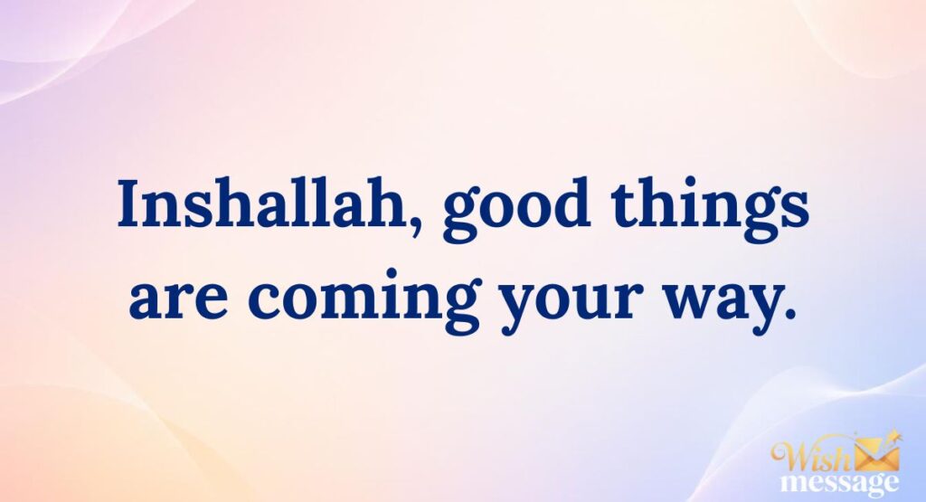Positive & Encouraging Responses to "Inshallah"