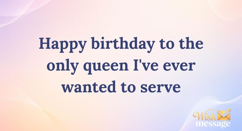 Romantic Wishes for My Queen