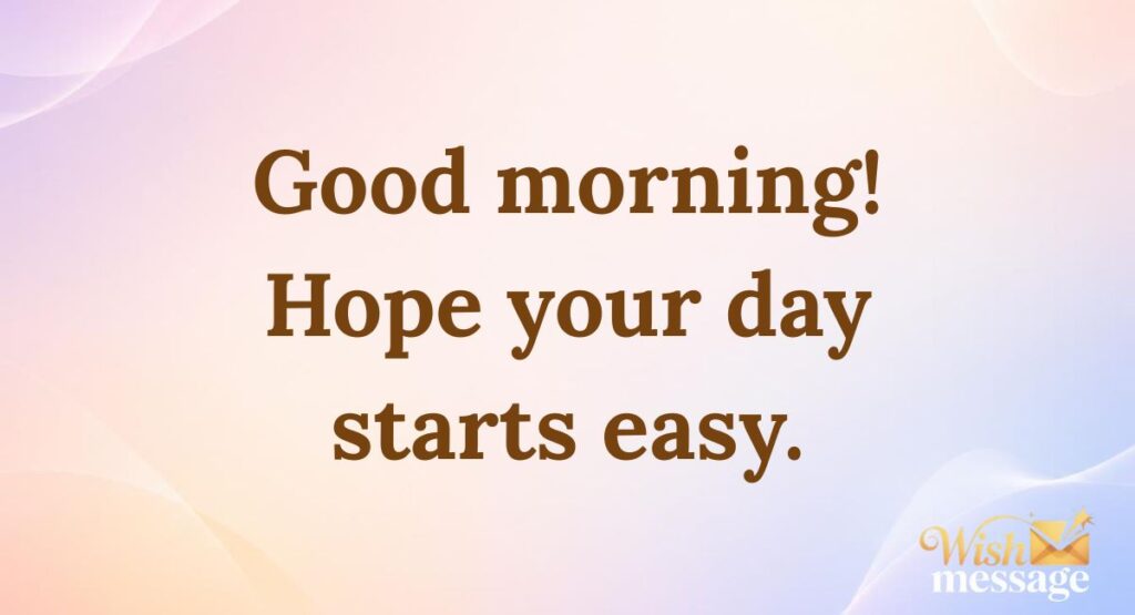 Short & Sweet Good Morning Messages for a Friend