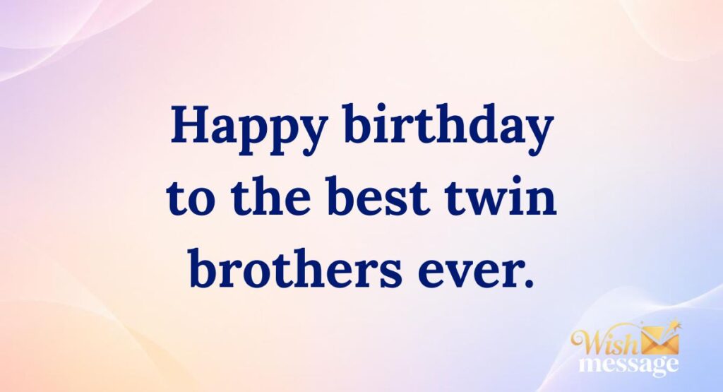 Short Birthday Wishes for Twin Brothers